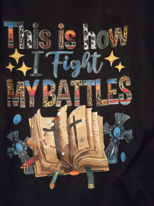 This is How I Fight My Battles T-Shirt