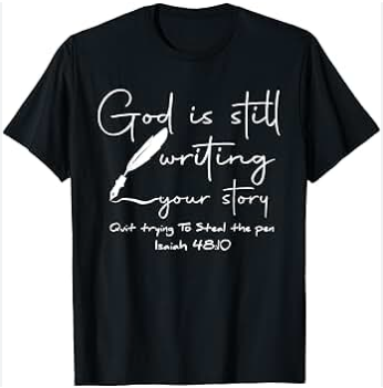 God is Still Writing Your Story Quit Trying to Steal the Pen Black T-Shirt