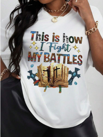 "This is How I Fight My Battles" Christian T-Shirt