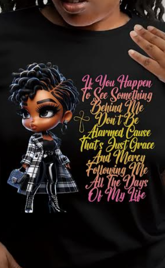 If You Happen to See Something Behind Me Don't Be Alarmed 'Cause That's Just Grace and Mercy Following Me All the Days of My Life Black T-Shirt